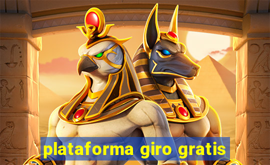 plataforma giro gratis